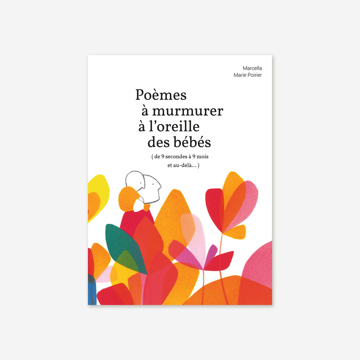 Poèmes à murmurer à l'oreille des bébés • Marcella et Marie Poirier
